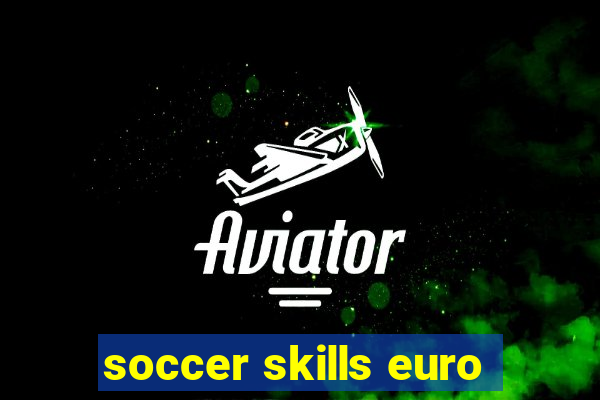 soccer skills euro